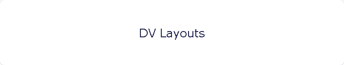 DV Layouts